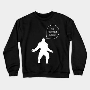 Funny Bigfoot - Stop Following Me Crewneck Sweatshirt